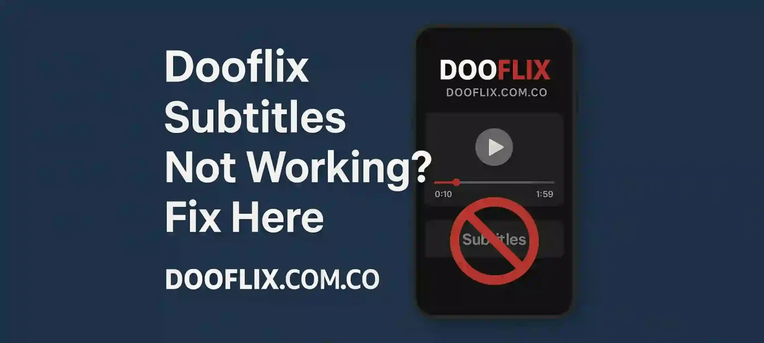 Dooflix Subtitles Not Working? Fix Here